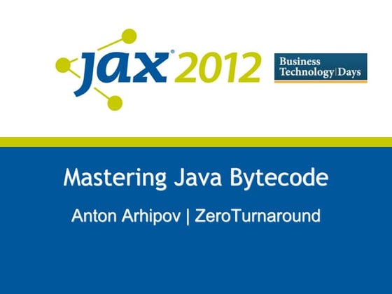 Mastering Java Bytecode - JAX.de 2012