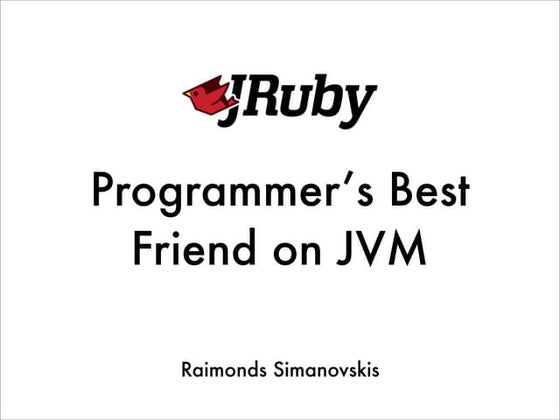 JRuby - Programmer's Best Friend on JVM