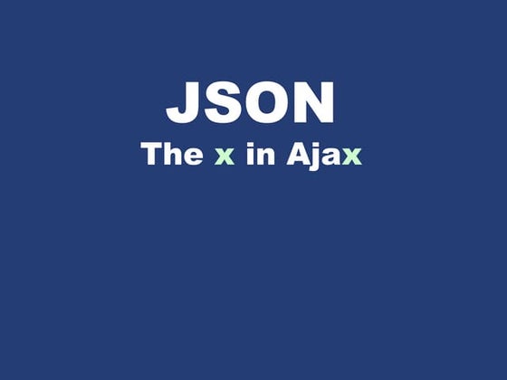 Json - ideal for data interchange