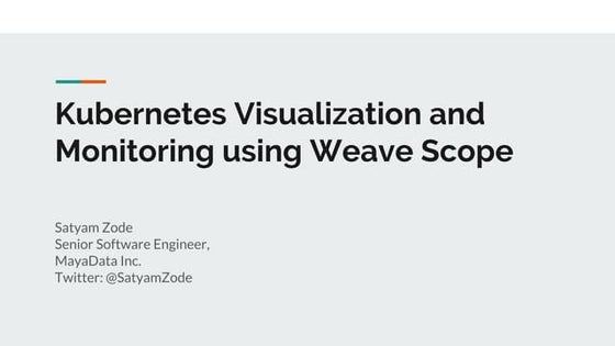 Kubernetes Monitoring and Troubleshooting using Weavescope- Kubernetes Meetup...
