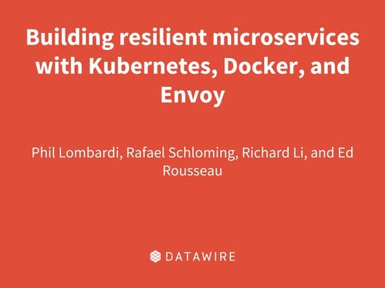 Velocity NYC 2017: Building Resilient Microservices with Kubernetes, Docker, ...