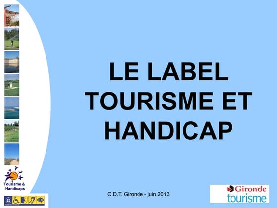 Journée technique MOPA - CDT33 : Label Tourisme et Handicap (6 Juin 2013)