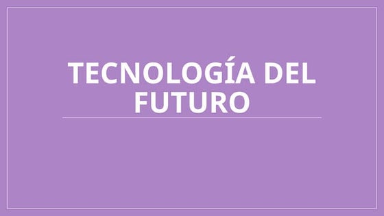 La nueva tecnología del futuro de la humanidad .pptx