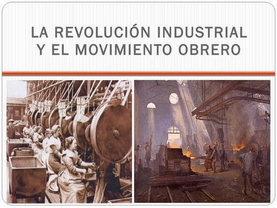 LA REVOLUCIÓN INDUSTIAL Y EL MOVIMIENTO OBRERO