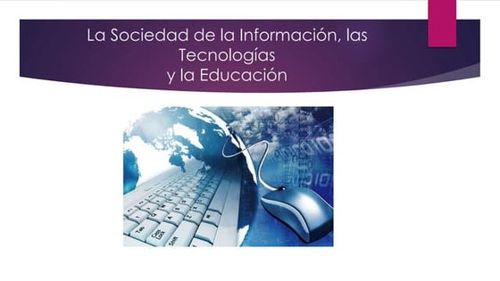  La sociedad de la información, las tecnologías.