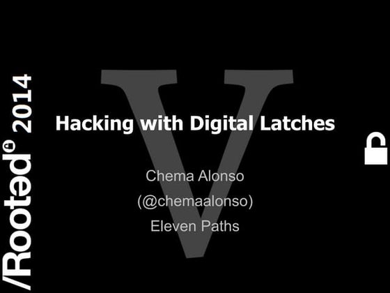 RootedCON 2014: Playing and Hacking with Digital Latches