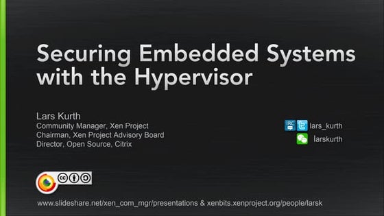 LCC17 - Securing Embedded Systems with the Hypervisor - Lars Kurth, Citrix