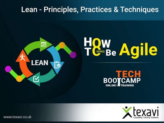Lean Principles, Practices and Techniques -A Texavi Tech Bootcamp on How to b...