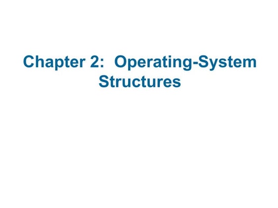 Lecture_02_Operating System Structures Operating Systems