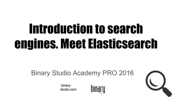 Academy PRO: Introduction to search engines. Meet Elasticsearch