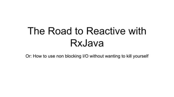 The Road To Reactive with RxJava JEEConf 2016
