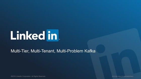 Linked in multi tier, multi-tenant, multi-problem kafka