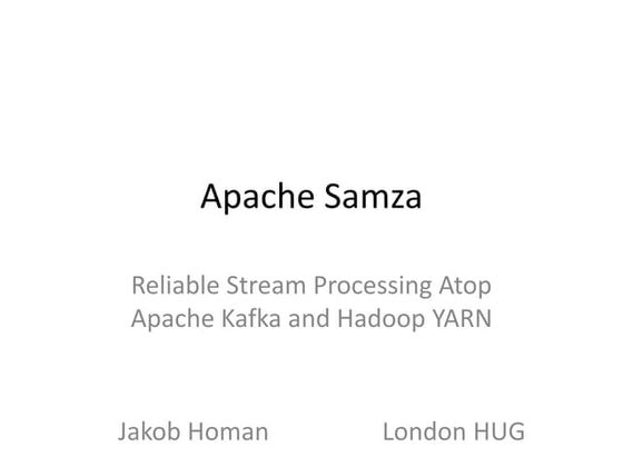 Apache Samza: Reliable Stream Processing Atop Apache Kafka and Hadoop YARN