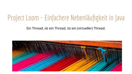 Looming Marvelous - Virtual Threads in Java