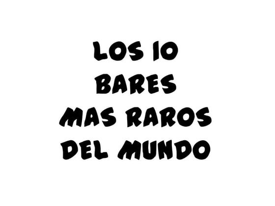 Los 10 bares mas raros del mundo