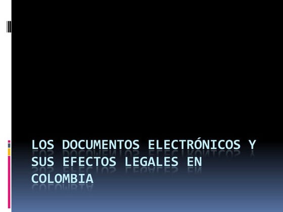 Los documentos electrónicos y sus efectos legales en