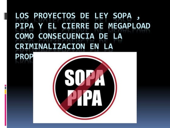 LOS PROYECTOS DE LEY SOPA Y PIPA