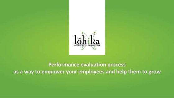 Performance evaluation process as a way to empower your employees and help th...