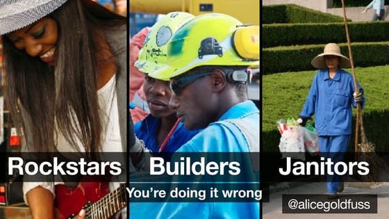 Rock Stars, Builders, and Janitors: You're Doing it Wrong