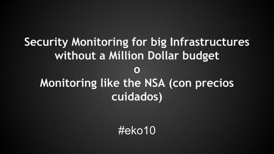 Security Monitoring for big Infrastructures without a Million Dollar budget