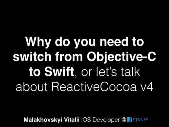 Stanfy MadCode Meetup #11: Why do you need to switch from Obj-C to Swift, or ...
