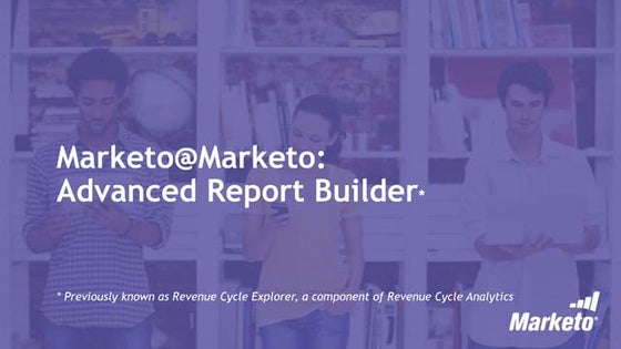 Marketo@Marketo: Advanced Report Builder