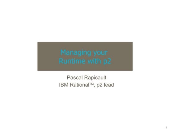 Managing Your Runtime With P2