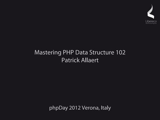 Mastering PHP Data Structure 102 - phpDay 2012 Verona