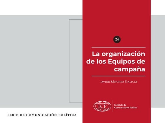 La organización de los equipos de campaña.