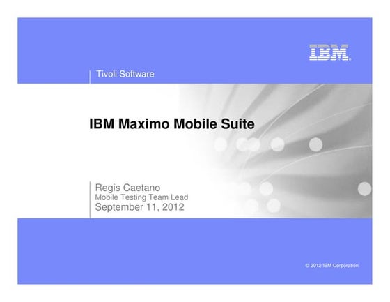 Maximo Mobile Suite Workshop   Regis Adamus Sep 2012