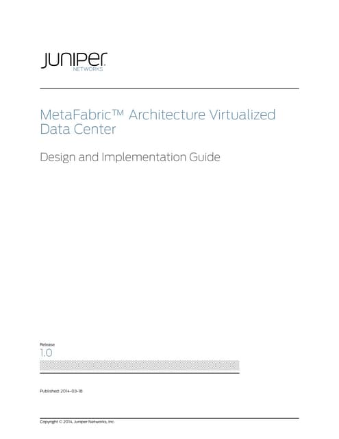 MetaFabric™ Architecture Virtualized Data Center: Design and Implementation G...