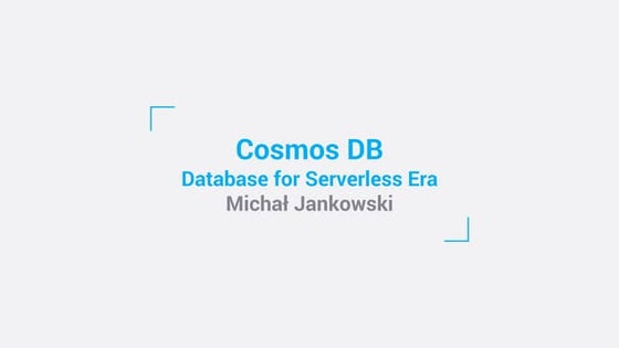 Cosmos DB - Database for Serverless era