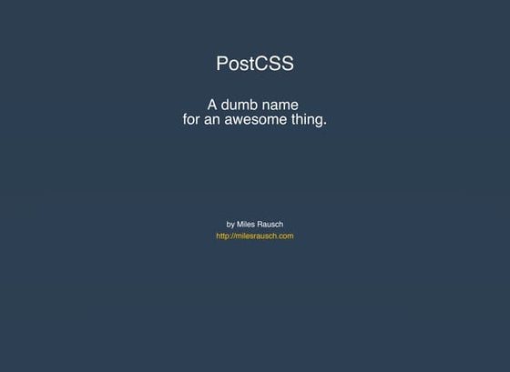 PostCSS: A dumb name for an awesome thing
