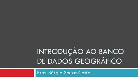 Minicurso de introdução a banco de dados geográficos