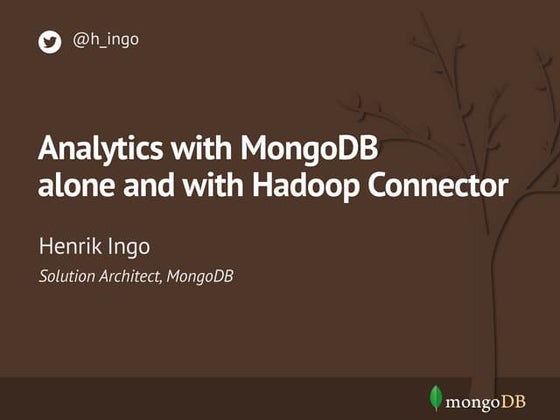 Analytics with MongoDB Aggregation Framework and Hadoop Connector