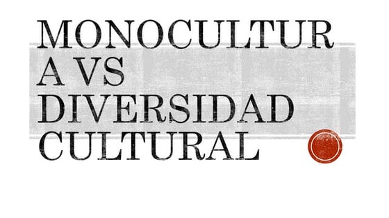 Monocultura vs diversidad cultural