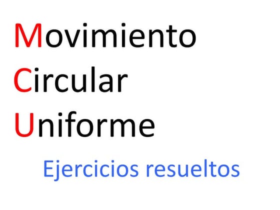 Movimiento circular uniforme ejercicios resueltos 