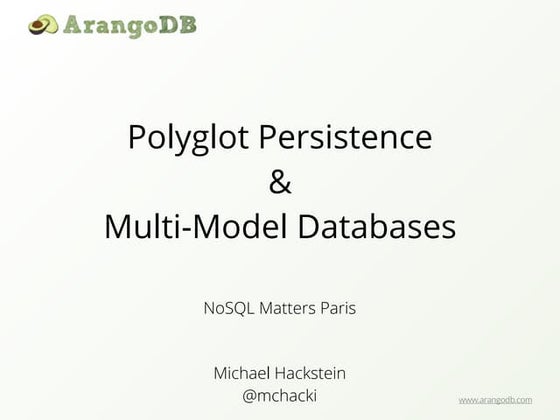 Michael Hackstein - Polyglot Persistence & Multi-Model NoSQL Databases - NoSQ...