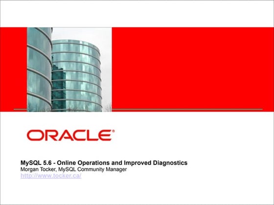 MySQL 5.6 - Operations and Diagnostics Improvements