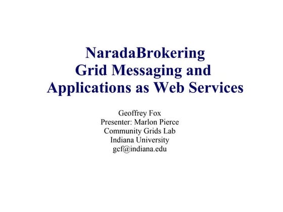 NaradaBrokering Grid Messaging and Applications as Web Services