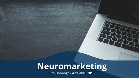 Neuromarketing - Santo Domingo - Rep. Dominicana 2018