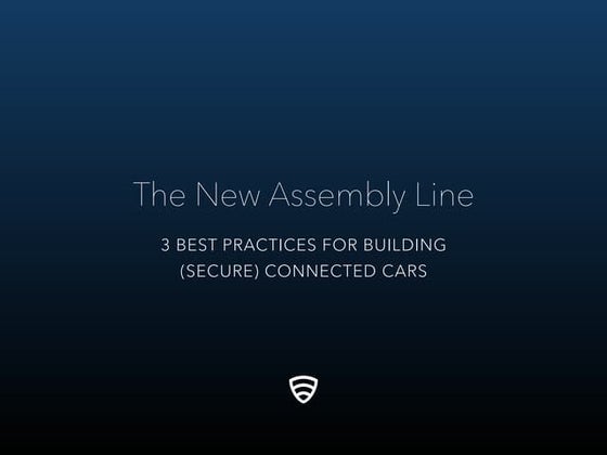 The New Assembly Line: 3 Best Practices for Building (Secure) Connected Cars