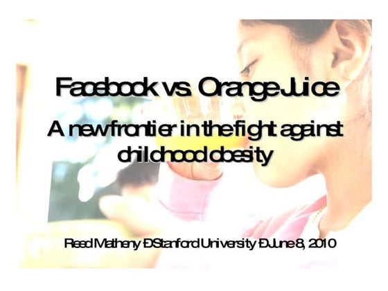 Facebook vs. Orange Juice: A new frontier in the fight against childhood obes...
