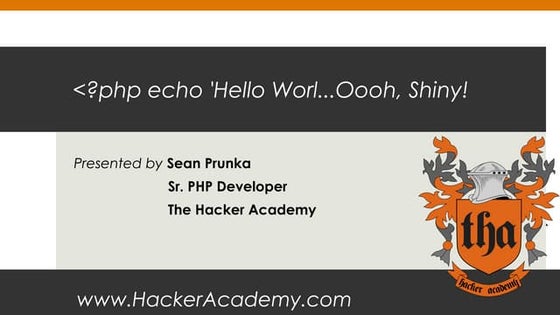 &lt;?php>Hello Worl...Ooo Shiny! 