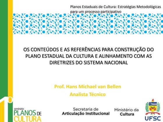OS CONTEÚDOS E AS REFERÊNCIAS PARA CONSTRUÇÃO DO PLANO ESTADUAL DA CULTURA E ...