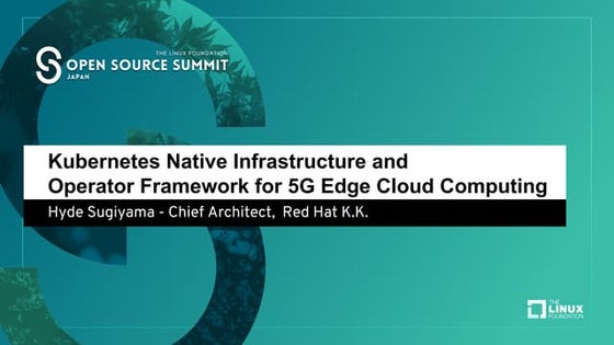 Kubernetes Native Infrastructure and CoreOS Operator Framework for 5G Edge Cl...