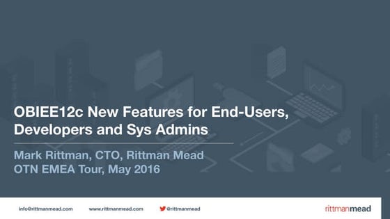 OTN EMEA TOUR 2016  - OBIEE12c New Features for End-Users, Developers and Sys...