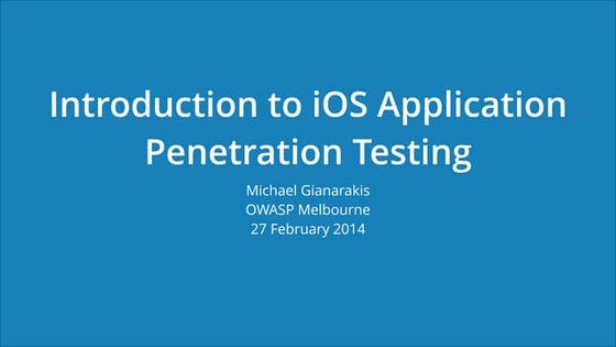 OWASP Melbourne - Introduction to iOS Application Penetration Testing