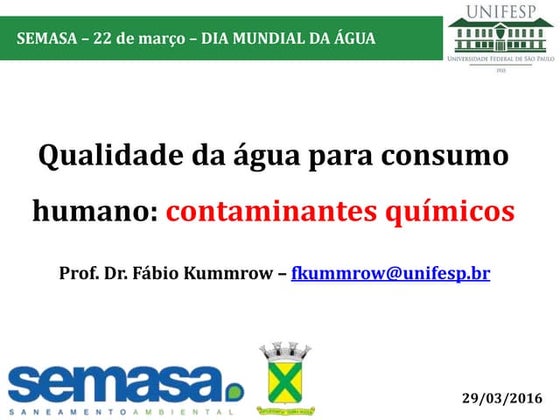 Apresentação sobre Qualidade da água para consumo humano: contaminantes quími...