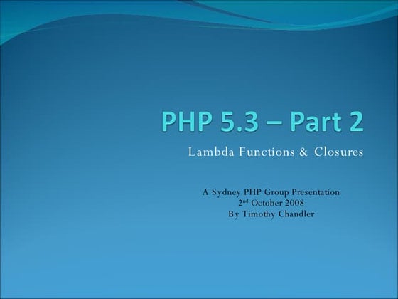 PHP 5.3 Part 2 - Lambda Functions & Closures